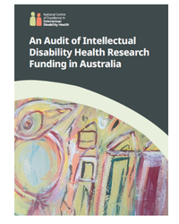 Front cover of An Audit of Intellectual Disability Health Research Funding in Australia.