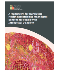 Front cover of A Framework for Translating Health Research into Meaningful Benefits for People with Intellectual Disability.