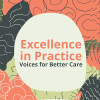 Excellence in Practice: Voices for Better Care podcast logo. Excellence in Practice is in orange letters in a shape. Voices for Better care is in smaller letters under those words in black. A swirly orange, dark grey, and light green artwork in the background.