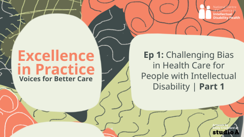 Ep 1: Challenging Bias in Health Care for People with Intellectual Disability | Part 1