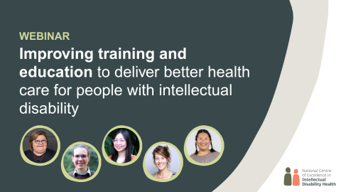 Banner says Webinar: Improving training and education to deliver better health care for people with intellectual disability. Circles with photos of the speakers are at the bottom.